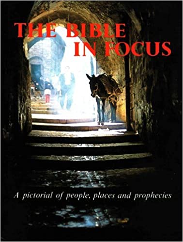 Cover of The Bible in Focus: A pictorial of prophecies people and places